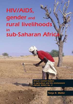 HIV/AIDS, gender and rural livelihoods in sub-Saharan Africa: An overview and annotated bibliography de Tanja R. Müller