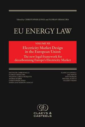 EU Energy Law Volume XII: Electricity Market Design in the European Union de Christopher Jones