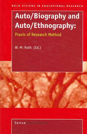 Auto/Biography and Auto/Ethnography: Praxis of Research Method de Wolff-Michael Roth