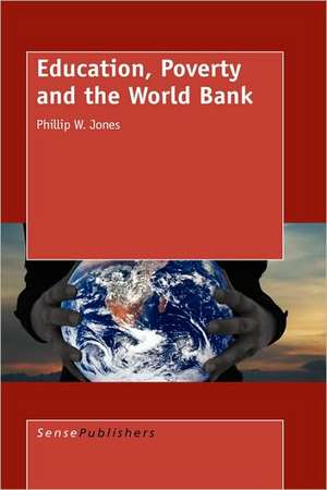 Education, Poverty and the World Bank de Phillip W. Jones