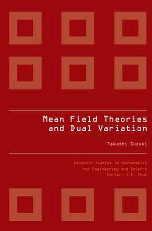 Mean Field Theories and Dual Variation: A Mathematical Profile Emerged in the Nonlinear Hierarchy de Takashi Suzuki