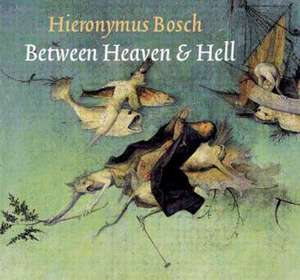 Hieronymus Bosch Between Heaven and Hell de Chris Will