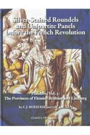 Silver-Stained Roundels and Unipartite Panels Before the French Revolution: The Provinces of Flemish Brabant and Limburg de C. J. Berserik