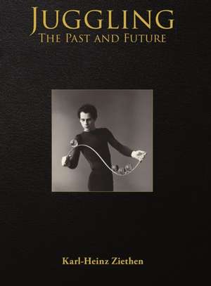 Juggling, The Past and Future de Karl-Heinz Ziethen