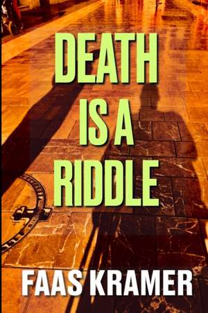 DEATH IS A RIDDLE de Faas Kramer