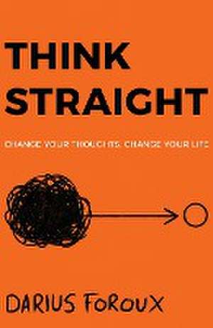 THINK STRAIGHT de Darius Foroux