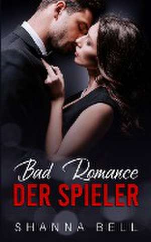 Bell, S: Bad Romance - Der Spieler