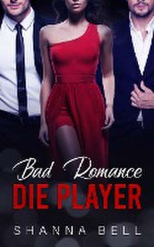 Bell, S: Bad Romance - Die Player