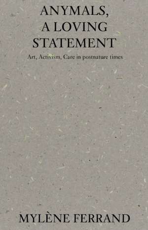 Anymals: A Loving Statement de Mylene Ferrand