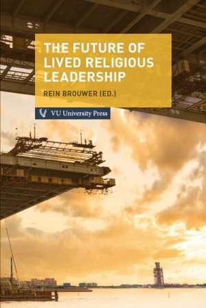 Brouwer, R: The Future of Lived Religious Leadership de Rein Brouwer