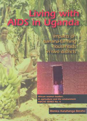 Living with AIDS in Uganda: Impacts on banana-farming households in two districts de Monica Karnhanga Beraho