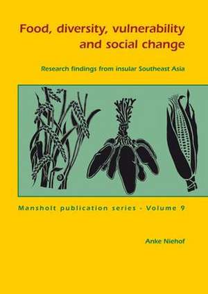 Food, diversity, vulnerability and social change: Research findings from insular Southeast Asia de Anke Niehof