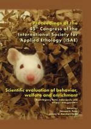 Scientific evaluation of behavior, welfare and enrichment: Proceedings of the 45th congress of the ISAE de Edmond A. Pajor