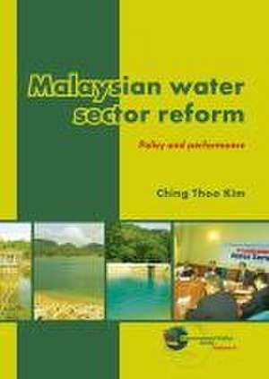 Malaysian water sector reform: Policy and performance de Ching Thoo Kim