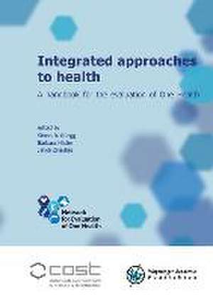 Integrated approaches to health: A handbook for the evaluation of One Health de Simon R. Rüegg