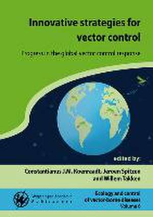 Innovative strategies for vector control: Progress in the global vector control response de Constantianus J.M. Koenraadt