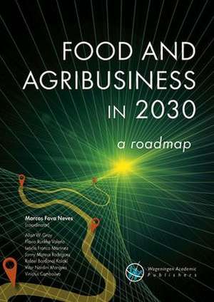 Food and agribusiness in 2030: a roadmap de Marcos Fava Neves