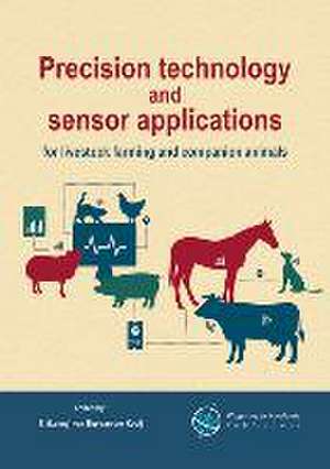 Precision technology and sensor applications for livestock farming and companion animals de E. (Lenny) Van Erp-Van der Kooij