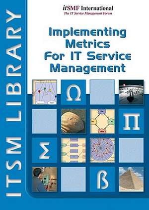 Implementing Metrics for It Service Management de Van Haren Publishing