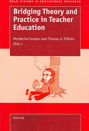 Bridging Theory and Practice in Teacher Education de Mordechai Gordon