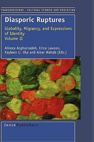 Diasporic Ruptures: Globality, Migrancy, and Expressions of Identity; Volume II de A. Asgharzadeh