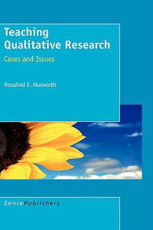 Teaching Qualitative Research de Rosalind E. Hurworth