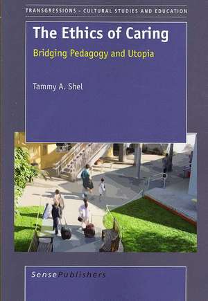 The Ethics of Caring: Bridging Pedagogy and Utopia de Tammy A. Shel