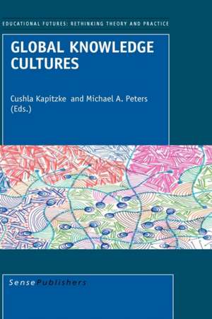 Global Knowledge Cultures de Cushla Kapitzke