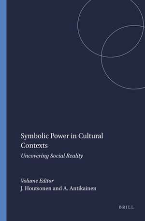 Symbolic Power in Cultural Contexts: Uncovering Social Reality de Jarmo Houtsonen