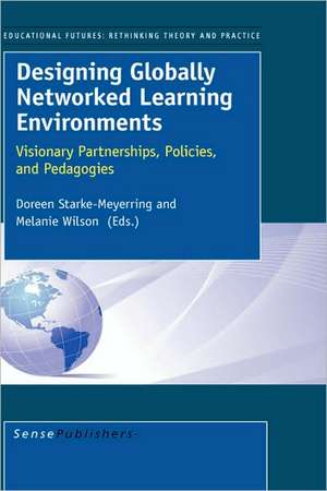 Designing Globally Networked Learning Environments de D. Starke-Meyerring