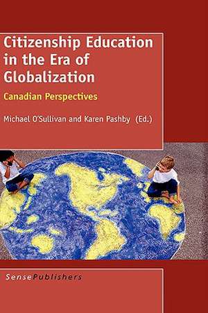 Citizenship Education in the Era of Globalization: Canadian Perspectives de Michael O'Sullivan