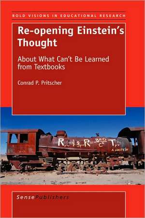 Re-opening Einstein’s Thought: About What Can’t Be Learned From Textbooks de Conrad P. Pritscher