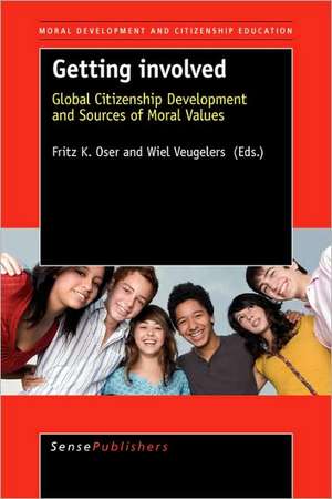 Getting Involved: Global Citizenship Development and Sources of Moral Values de Fritz K. Oser