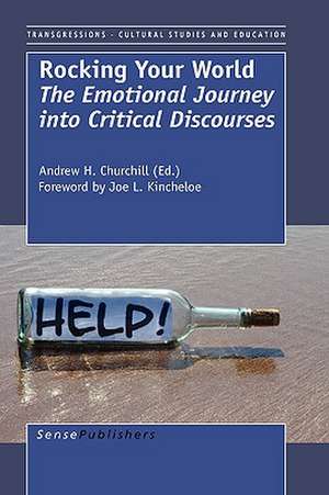 Rocking Your World: The Emotional Journey into Critical Discourses de Andrew H. Churchill