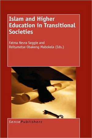 Islam and Higher Education in Transitional Societies de Reitumetse Obakeng Mabokela