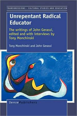 Unrepentant Radical Educator: The writings of John Gerassi, edited and with interviews by Tony Monchinski de Tony Monchinski