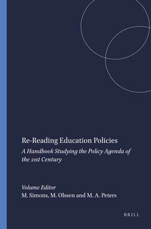 Re-Reading Education Policies: A Handbook Studying the Policy Agenda of the 21st Century de Maarten Simons