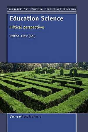 Education Science: Critical Perspectives de Ralf St Clair