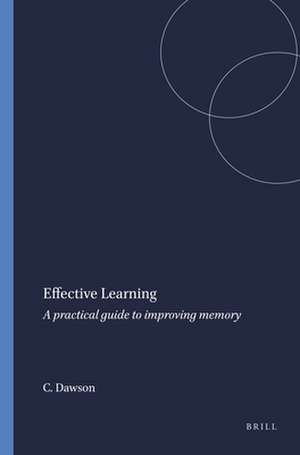 Effective Learning: A practical guide to improving memory de Chris Dawson