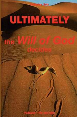 Ultimately - The Will of God Decides de Katharina Beta