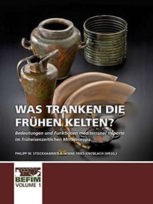 Was tranken die frühen Kelten? de Philipp W. Stockhammer