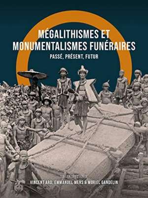 Mégalithismes et monumentalismes funéraires de Vincent Ard