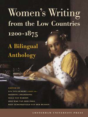 Women's Writing from the Low Countries 1200-1875: A Bilingual Anthology de Lia van Gemert