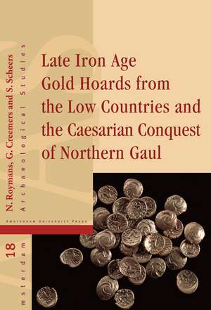 Late Iron Age Gold Hoards from the Low Countries and the Caesarian Conquest of Northern Gaul de Nico Roymans