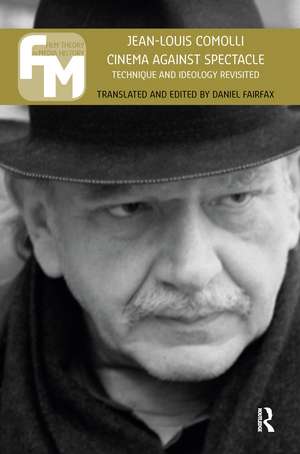 Cinema Against Spectacle: Technique and Ideology Revisited de Jean-Louis Comolli