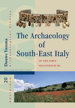 The Archaeology of South–East Italy in the First – Greek and Native Societies of Apulia and Lucania between the 10th and the 1st Century BC de Douwe Yntema