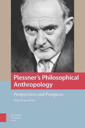 Plessner's Philosophical Anthropology: Perspectives and Prospects de Jos de Mul