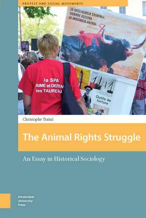 The Animal Rights Struggle: An Essay in Historical Sociology de Christophe Traïni