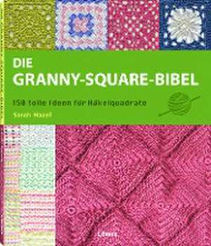 Die Granny-Square Bibel de Sarah Hazell