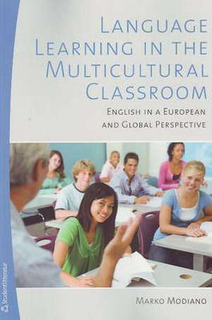 Language Learning in the Multicultural Classroom de Marko Modiano